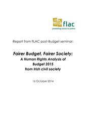 Report from FLAC post-Budget seminar:  Fairer Budget, Fairer Society:  A Human Rights Analysis of  Budget 2015  from Irish civil society  16 October 2014