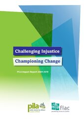 Challenging Injustice, Championing Change: PILA Impact Report 2009-2019