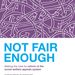 Publication cover - Not Fair Enough Executive Summary